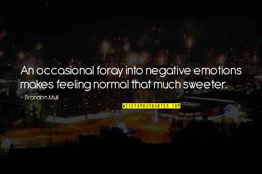 Monterone Quotes By Brandon Mull: An occasional foray into negative emotions makes feeling