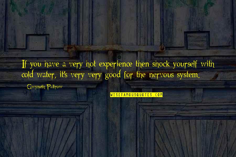 Monterrey Tile Quotes By Gwyneth Paltrow: If you have a very hot experience then Monterrey Tile Quotes By Gwyneth Paltrow: If you have a very hot experience then