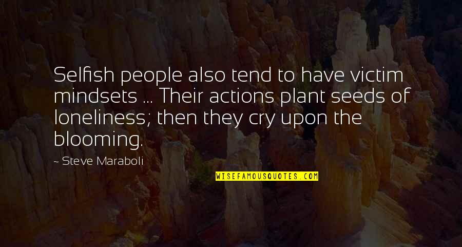 Montessori Mathematics Quotes By Steve Maraboli: Selfish people also tend to have victim mindsets