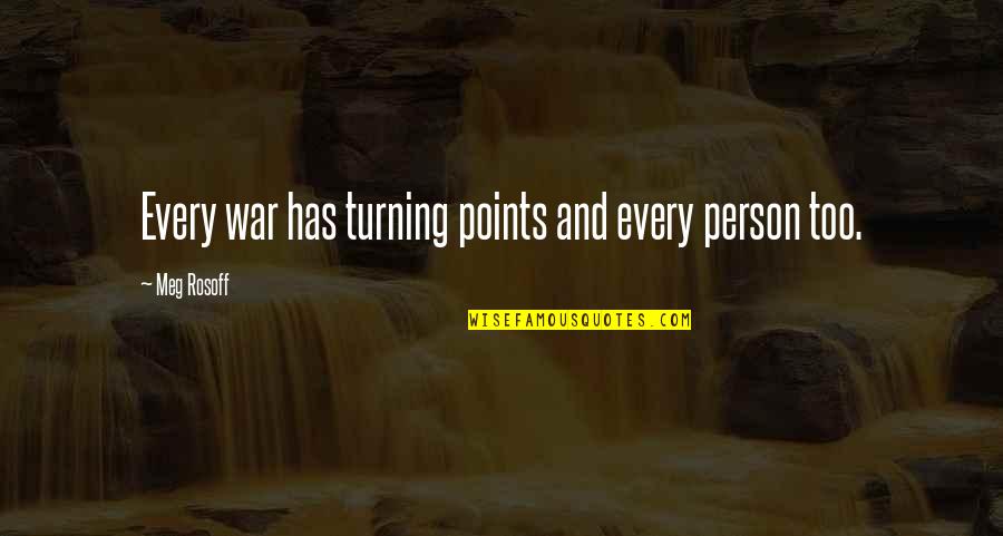 Montessori Observation Quotes By Meg Rosoff: Every war has turning points and every person