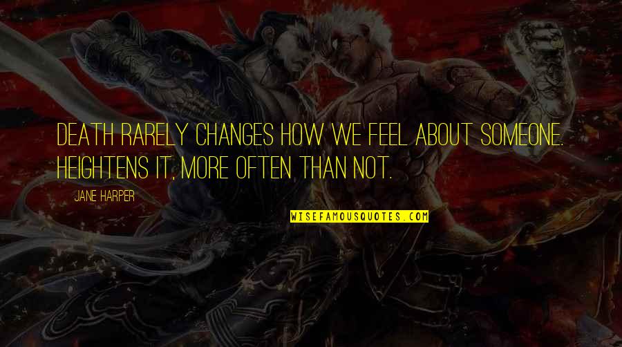 Monteyne Eline Quotes By Jane Harper: Death rarely changes how we feel about someone.