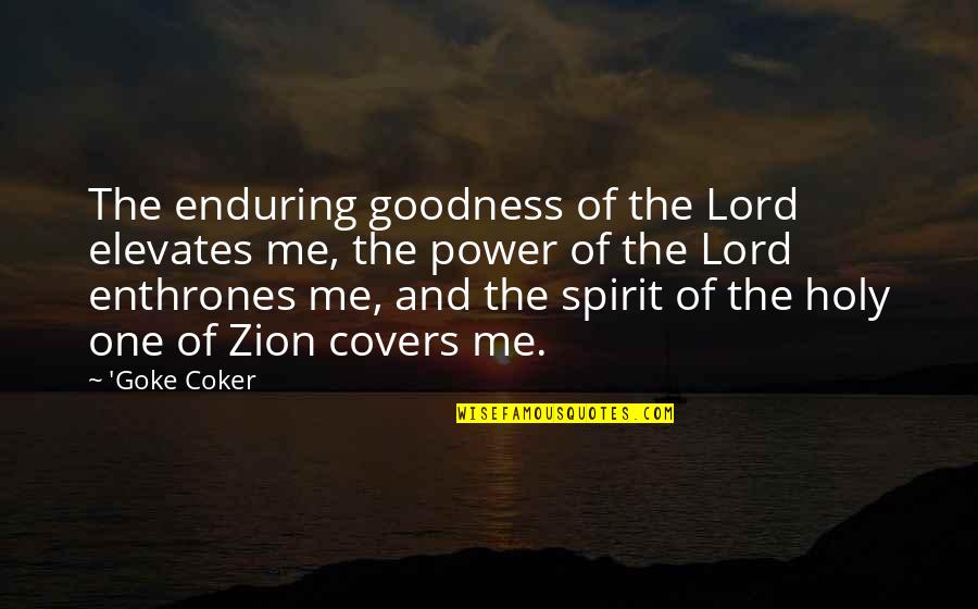Montez Sweat Quote Quotes By 'Goke Coker: The enduring goodness of the Lord elevates me, Montez Sweat Quote Quotes By 'Goke Coker: The enduring goodness of the Lord elevates me,