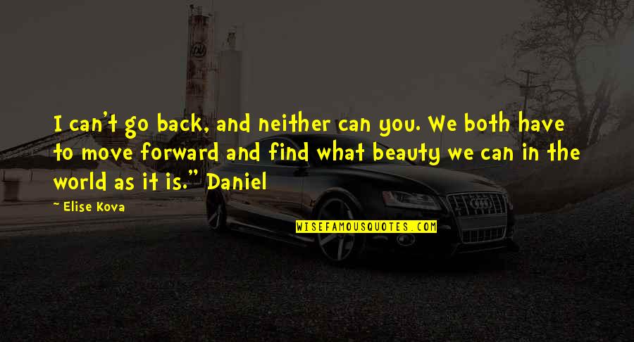 Montezemolo Clothes Quotes By Elise Kova: I can't go back, and neither can you. Montezemolo Clothes Quotes By Elise Kova: I can't go back, and neither can you.