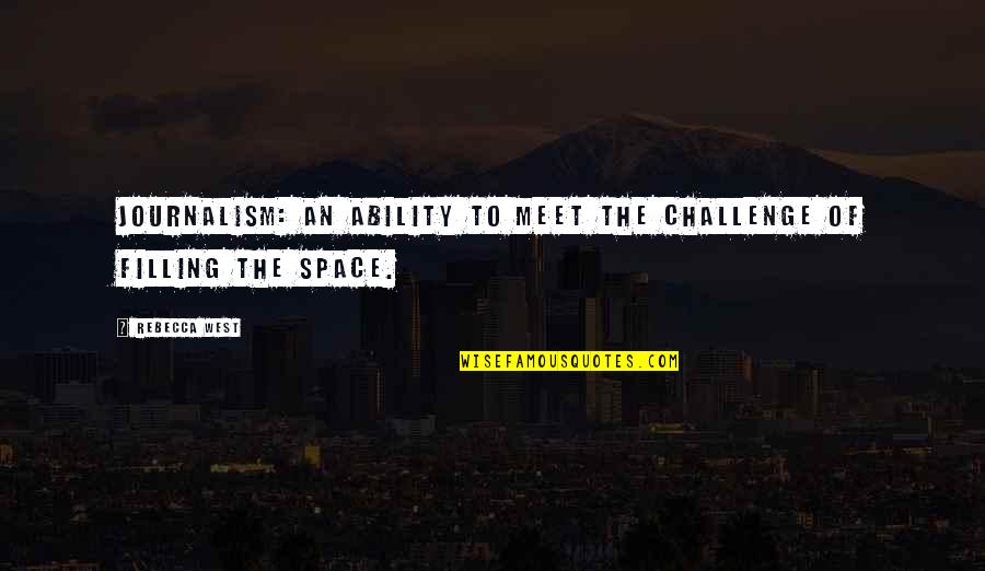 Montezemolo Partners Quotes By Rebecca West: Journalism: an ability to meet the challenge of