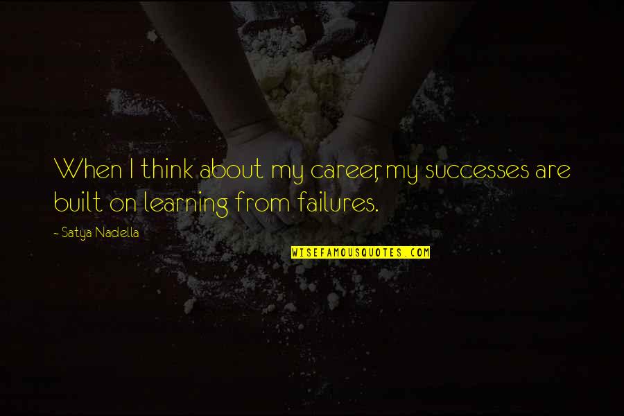 Montfaucon Jonathan Quotes By Satya Nadella: When I think about my career, my successes