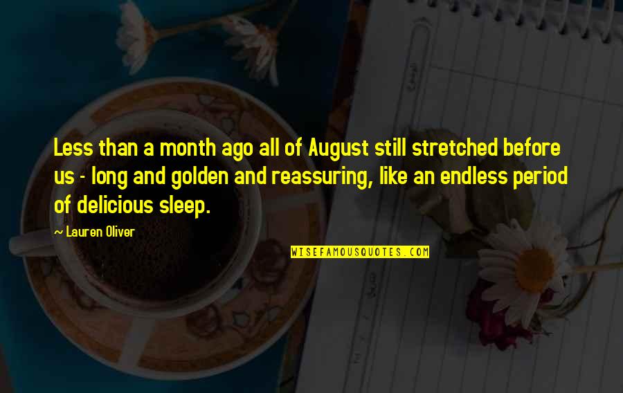 Month August Quotes By Lauren Oliver: Less than a month ago all of August Month August Quotes By Lauren Oliver: Less than a month ago all of August
