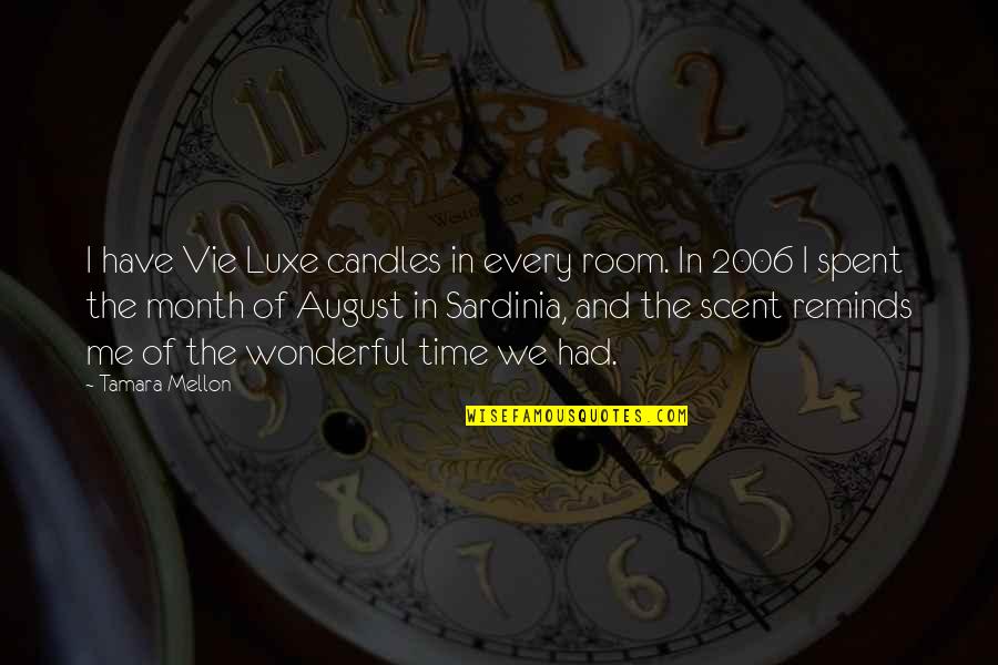 Month August Quotes By Tamara Mellon: I have Vie Luxe candles in every room.