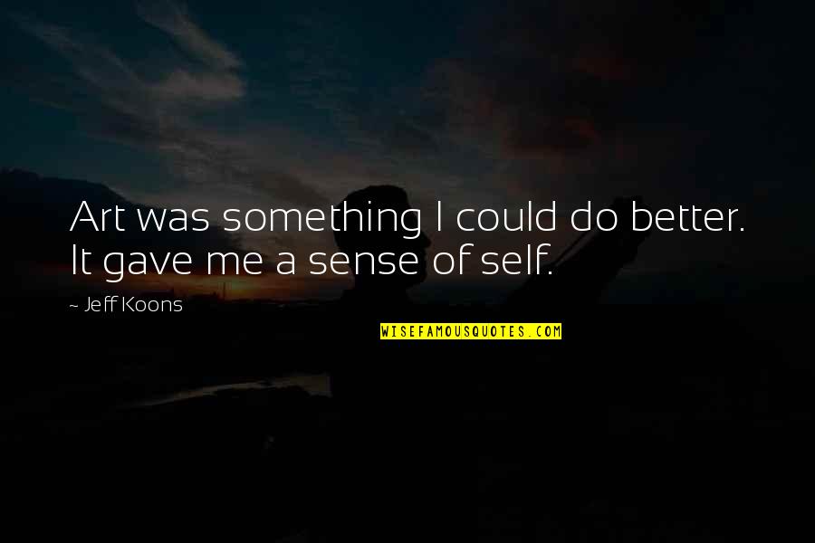 Month February Quotes By Jeff Koons: Art was something I could do better. It