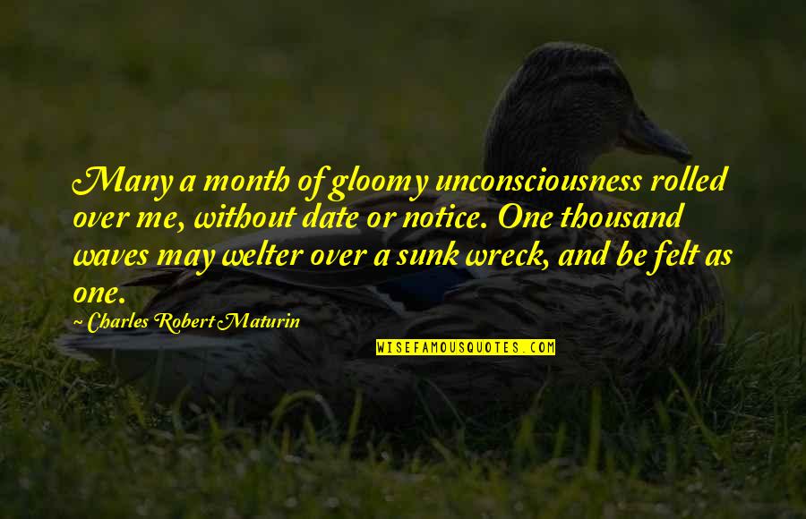 Month May Quotes By Charles Robert Maturin: Many a month of gloomy unconsciousness rolled over