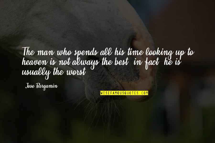 Month May Quotes By Jose Bergamin: The man who spends all his time looking