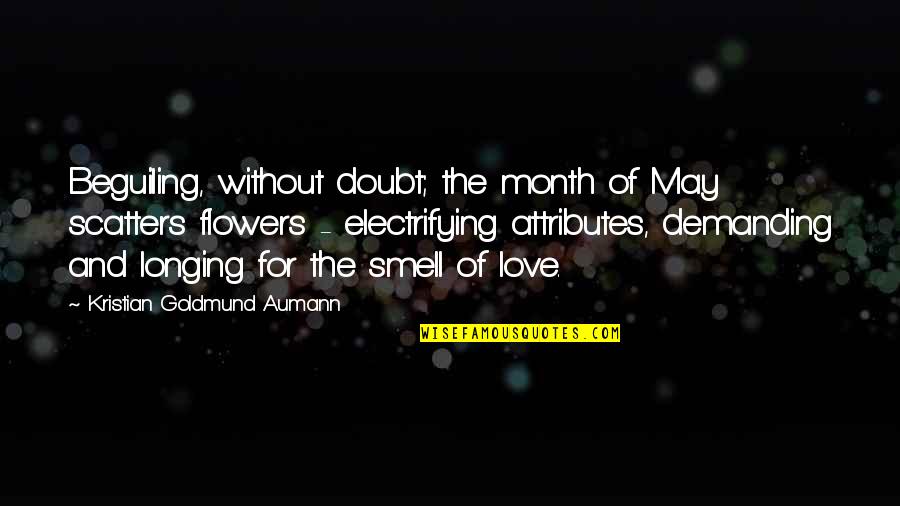 Month May Quotes By Kristian Goldmund Aumann: Beguiling, without doubt; the month of May scatters