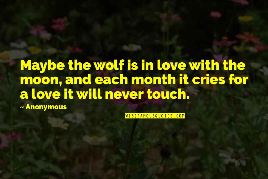 Month Of Love Quotes By Anonymous: Maybe the wolf is in love with the