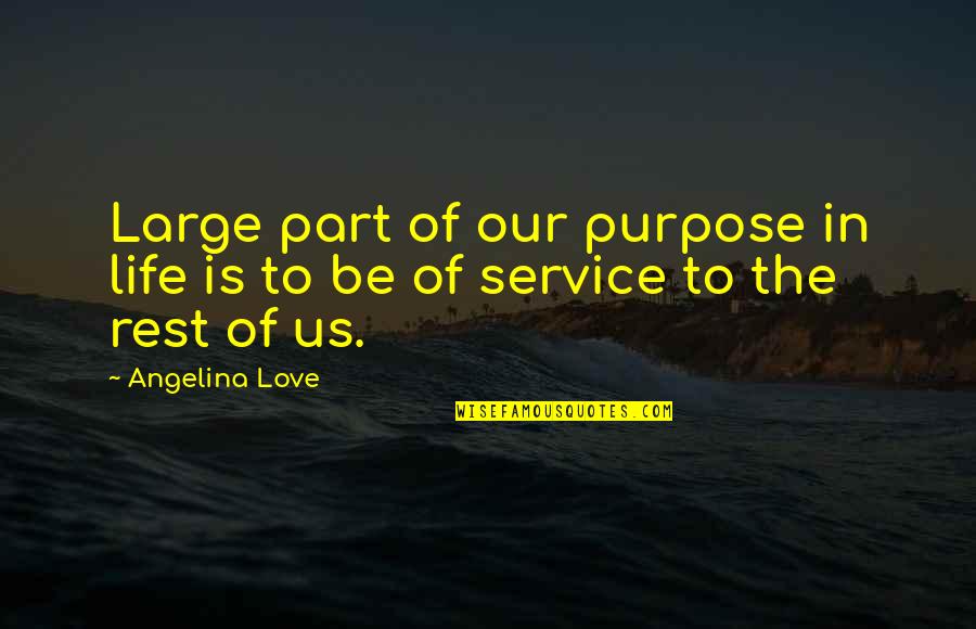 Month Of May Picture Quotes By Angelina Love: Large part of our purpose in life is