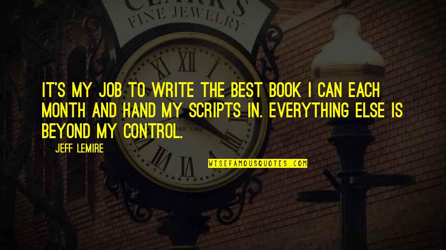 Month Quotes By Jeff Lemire: It's my job to write the best book