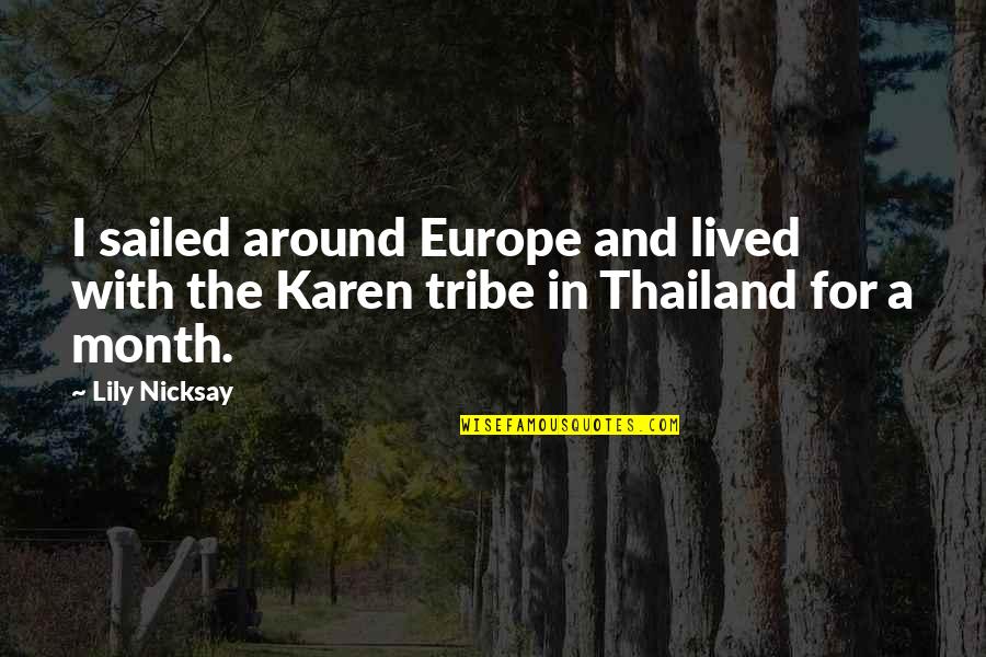 Month Quotes By Lily Nicksay: I sailed around Europe and lived with the