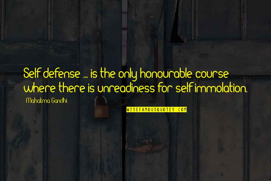 Monthan Davis Quotes By Mahatma Gandhi: Self-defense ... is the only honourable course where Monthan Davis Quotes By Mahatma Gandhi: Self-defense ... is the only honourable course where