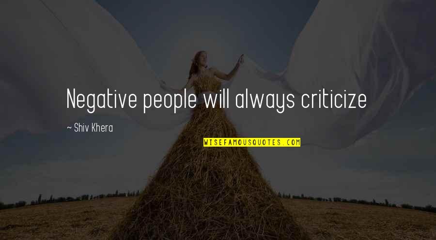 Monthieux Quotes By Shiv Khera: Negative people will always criticize