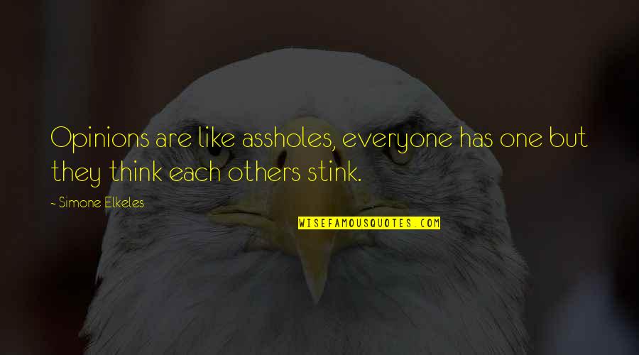 Monthieux Quotes By Simone Elkeles: Opinions are like assholes, everyone has one but