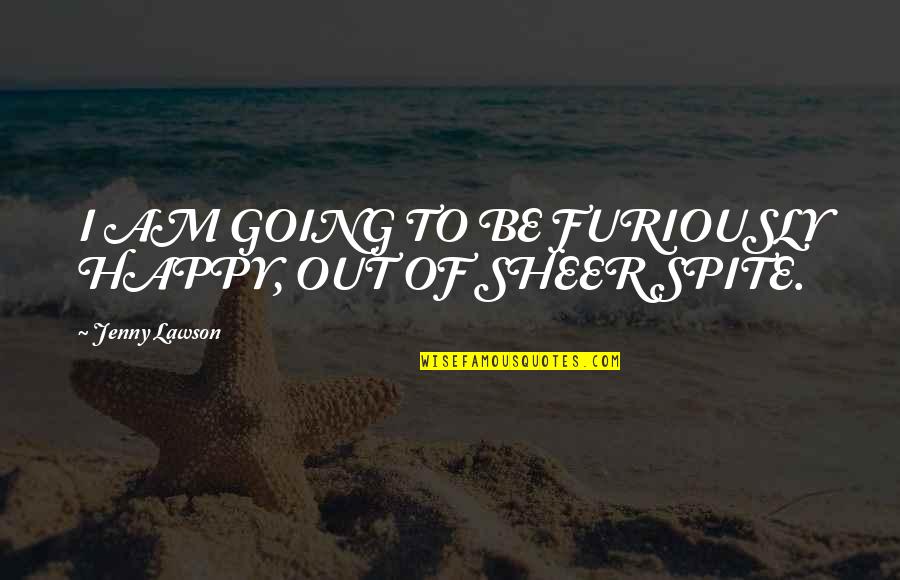 Monthly Inspirational Quotes By Jenny Lawson: I AM GOING TO BE FURIOUSLY HAPPY, OUT
