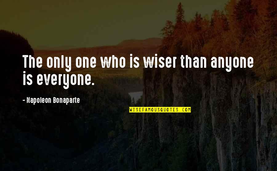 Monthly Love Quotes By Napoleon Bonaparte: The only one who is wiser than anyone