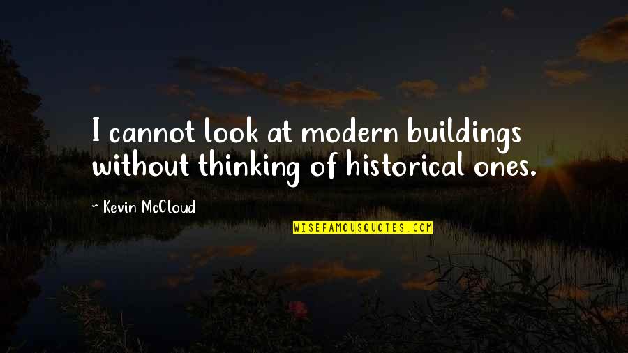 Monthly Period Quotes By Kevin McCloud: I cannot look at modern buildings without thinking