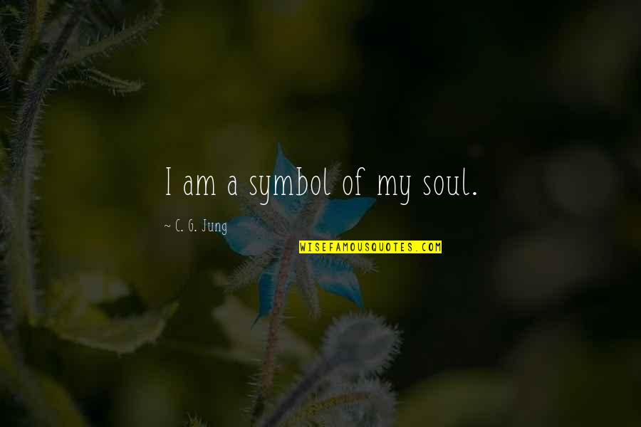 Monthly Periods Quotes By C. G. Jung: I am a symbol of my soul.