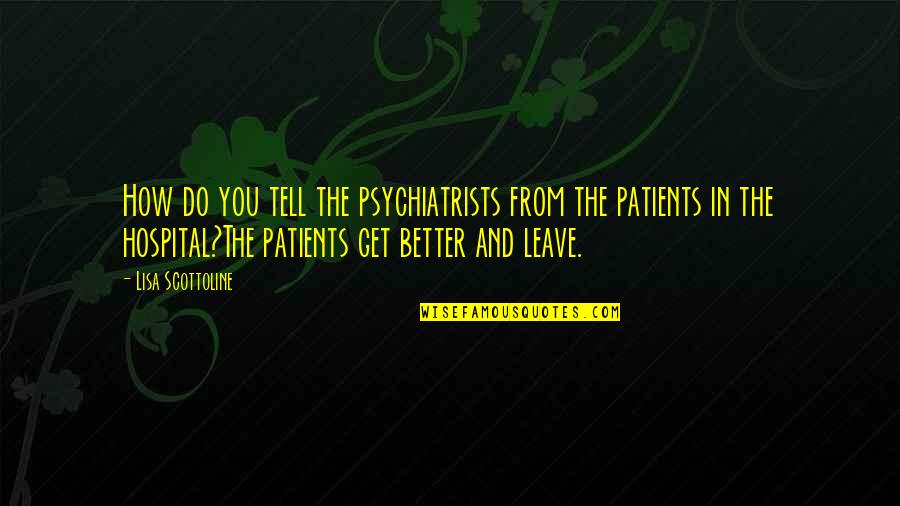 Monthly Quote Quotes By Lisa Scottoline: How do you tell the psychiatrists from the Monthly Quote Quotes By Lisa Scottoline: How do you tell the psychiatrists from the