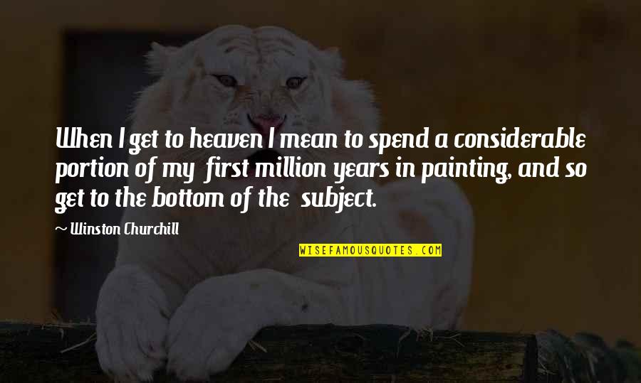 Monthly Work Quotes By Winston Churchill: When I get to heaven I mean to Monthly Work Quotes By Winston Churchill: When I get to heaven I mean to