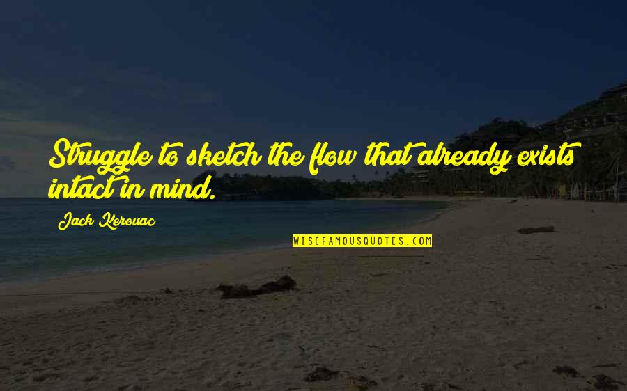 Months For Libra Quotes By Jack Kerouac: Struggle to sketch the flow that already exists
