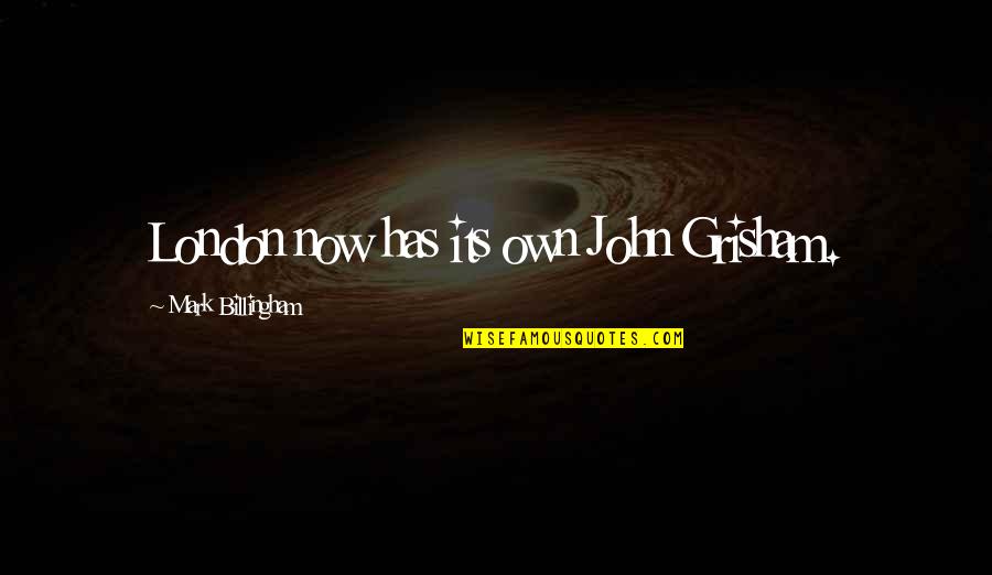 Months Until June Quotes By Mark Billingham: London now has its own John Grisham. Months Until June Quotes By Mark Billingham: London now has its own John Grisham.