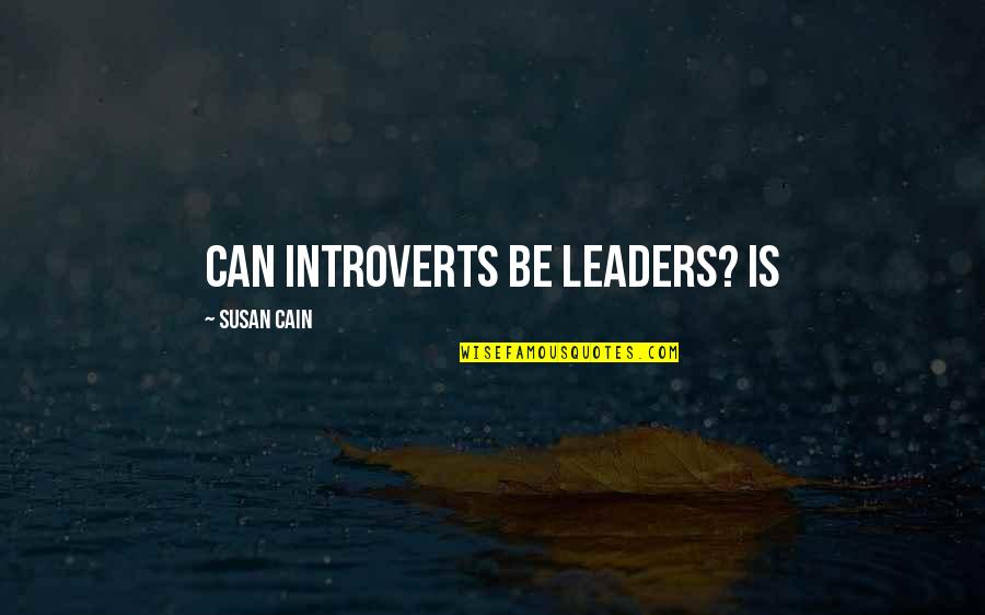 Monthsary Quotes By Susan Cain: Can introverts be leaders? Is Monthsary Quotes By Susan Cain: Can introverts be leaders? Is