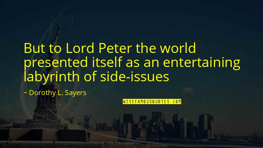 Monthswhat Quotes By Dorothy L. Sayers: But to Lord Peter the world presented itself