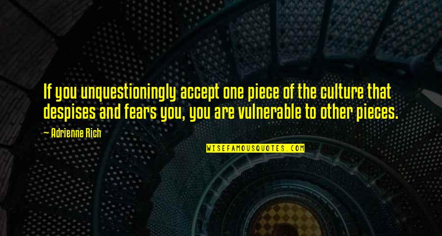 Montibus Lmc Quotes By Adrienne Rich: If you unquestioningly accept one piece of the Montibus Lmc Quotes By Adrienne Rich: If you unquestioningly accept one piece of the