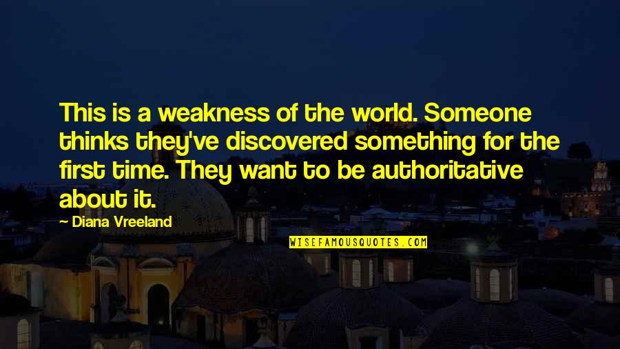 Montibus Lmc Quotes By Diana Vreeland: This is a weakness of the world. Someone Montibus Lmc Quotes By Diana Vreeland: This is a weakness of the world. Someone