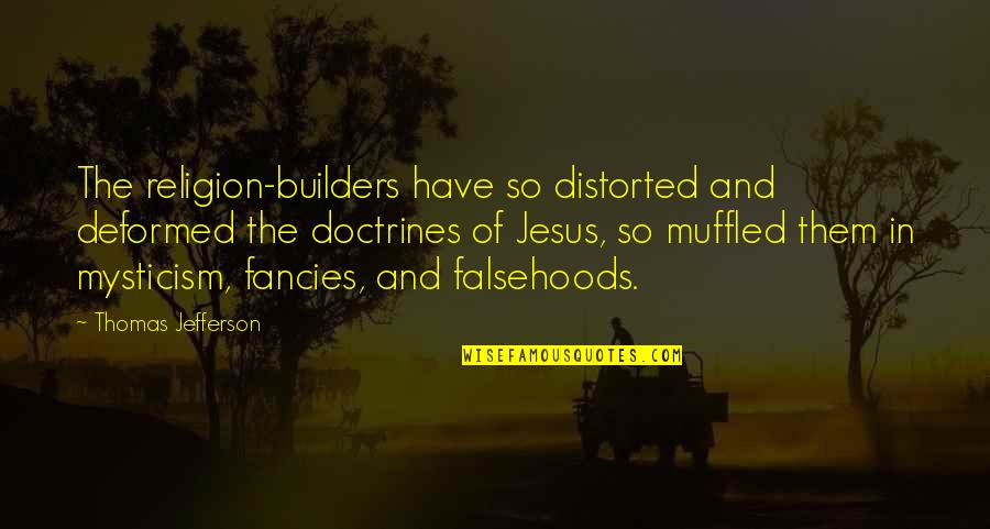 Montigny Sur Quotes By Thomas Jefferson: The religion-builders have so distorted and deformed the