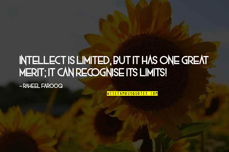 Montolio Quotes By Raheel Farooq: Intellect is limited, but it has one great