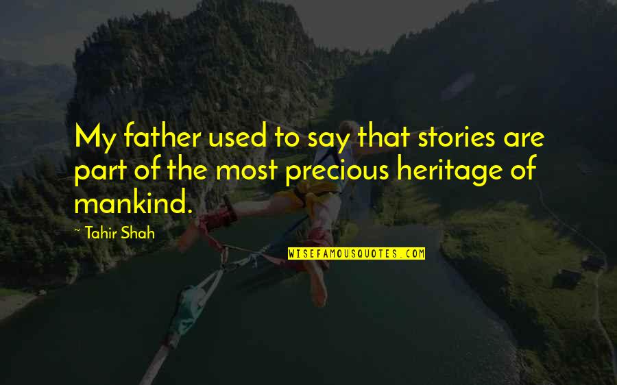 Montolio Quotes By Tahir Shah: My father used to say that stories are