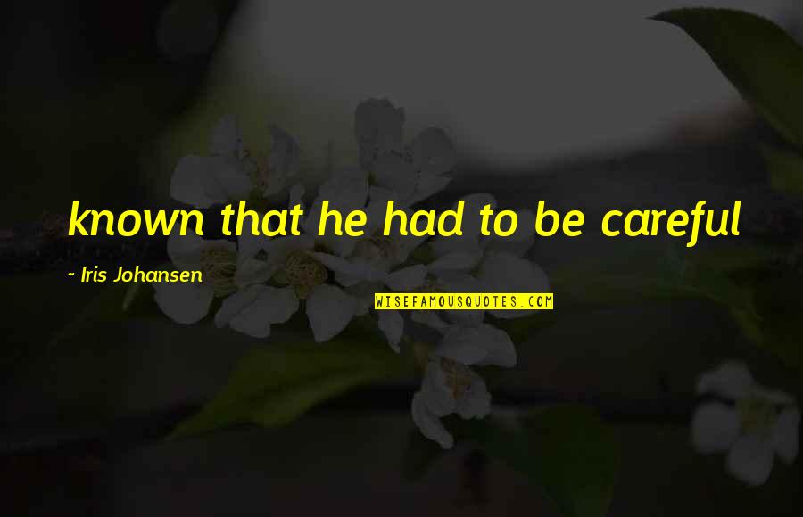 Montoliu Torero Quotes By Iris Johansen: known that he had to be careful
