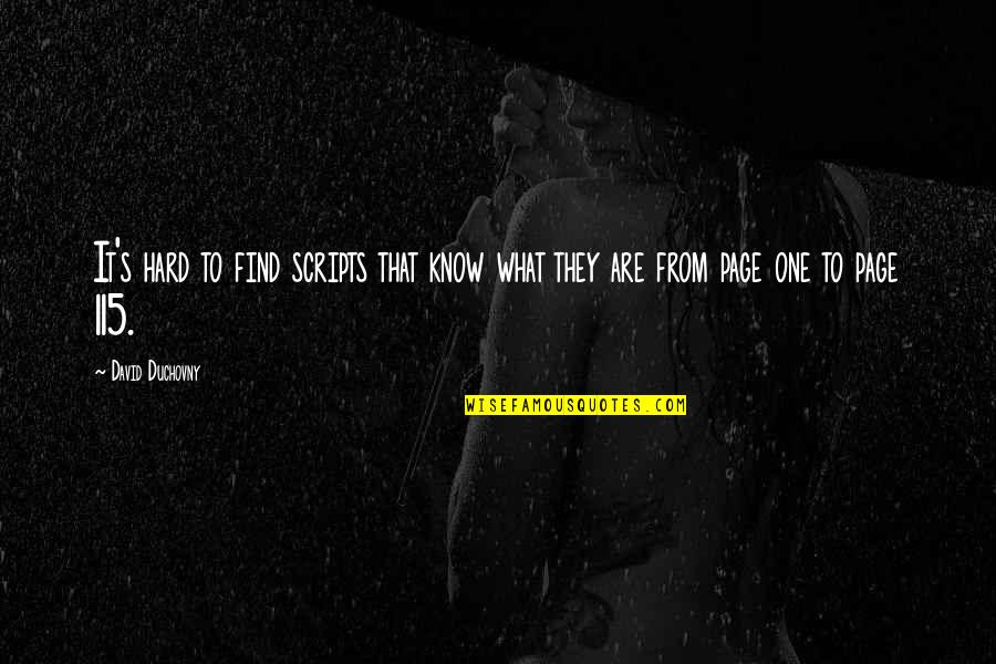 Montone Talker Quotes By David Duchovny: It's hard to find scripts that know what