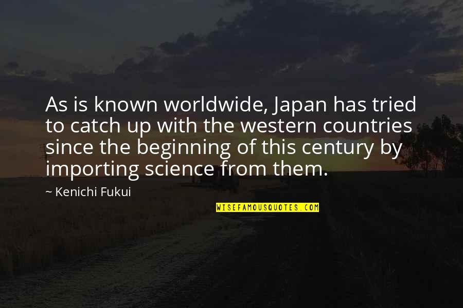 Montooth Audrey Quotes By Kenichi Fukui: As is known worldwide, Japan has tried to