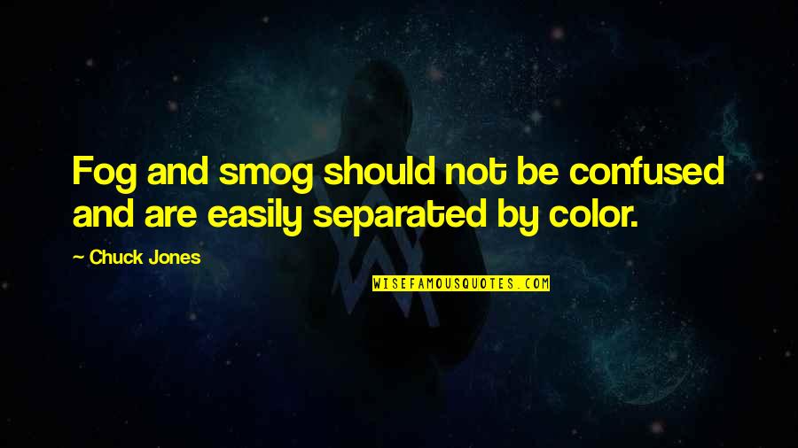 Montrant French Quotes By Chuck Jones: Fog and smog should not be confused and