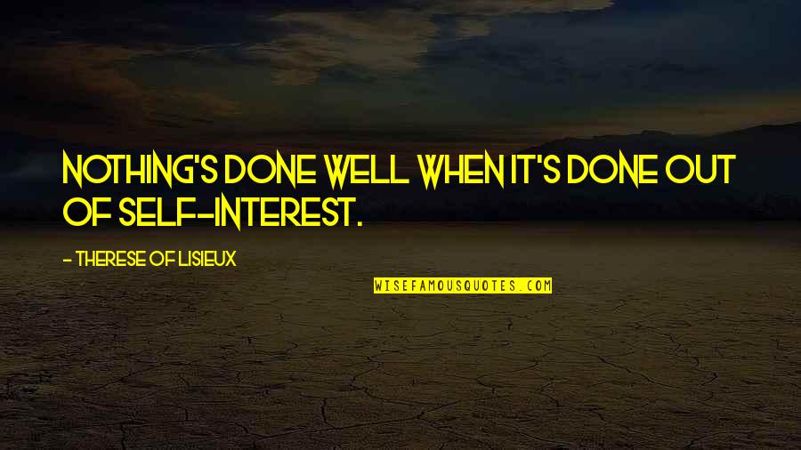 Montrant Les Quotes By Therese Of Lisieux: Nothing's done well when it's done out of Montrant Les Quotes By Therese Of Lisieux: Nothing's done well when it's done out of