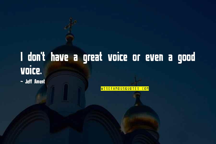 Montrant Synonyme Quotes By Jeff Ament: I don't have a great voice or even