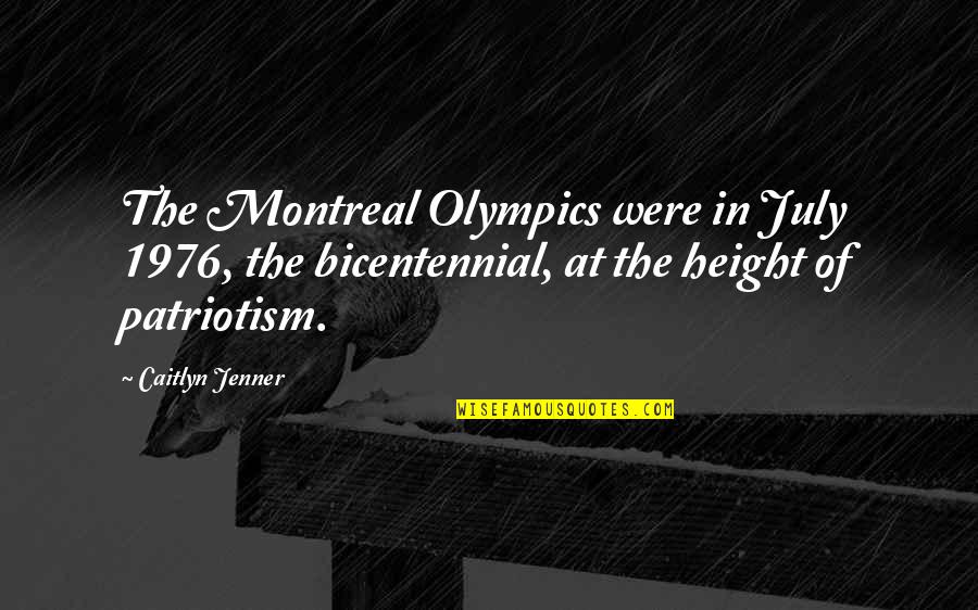 Montreal Quotes By Caitlyn Jenner: The Montreal Olympics were in July 1976, the