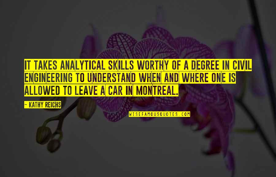 Montreal's Quotes By Kathy Reichs: It takes analytical skills worthy of a degree