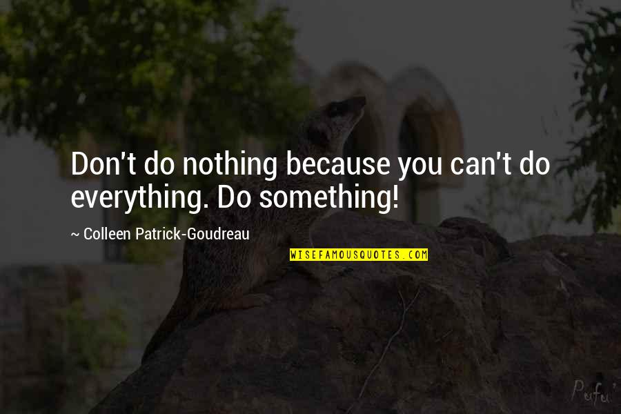 Montrer Conjugaison Quotes By Colleen Patrick-Goudreau: Don't do nothing because you can't do everything.