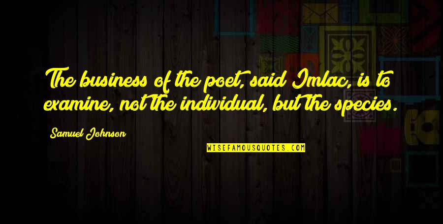 Montrese Sampson Quotes By Samuel Johnson: The business of the poet, said Imlac, is