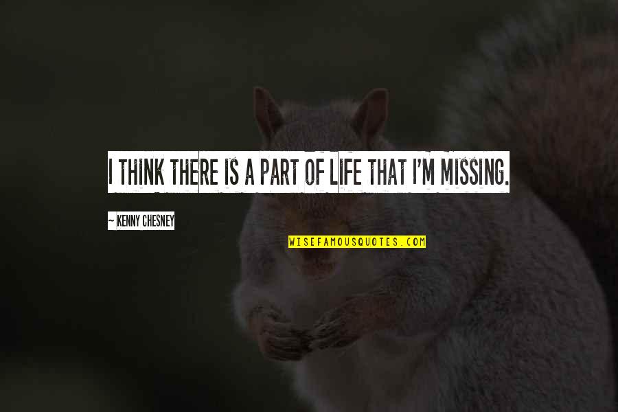 Montronix Quotes By Kenny Chesney: I think there is a part of life Montronix Quotes By Kenny Chesney: I think there is a part of life
