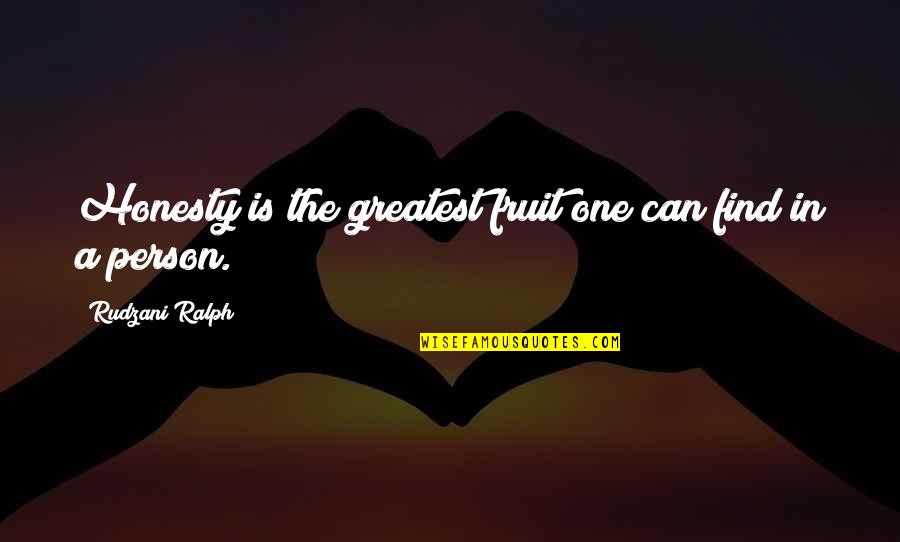 Montrouge Quotes By Rudzani Ralph: Honesty is the greatest fruit one can find