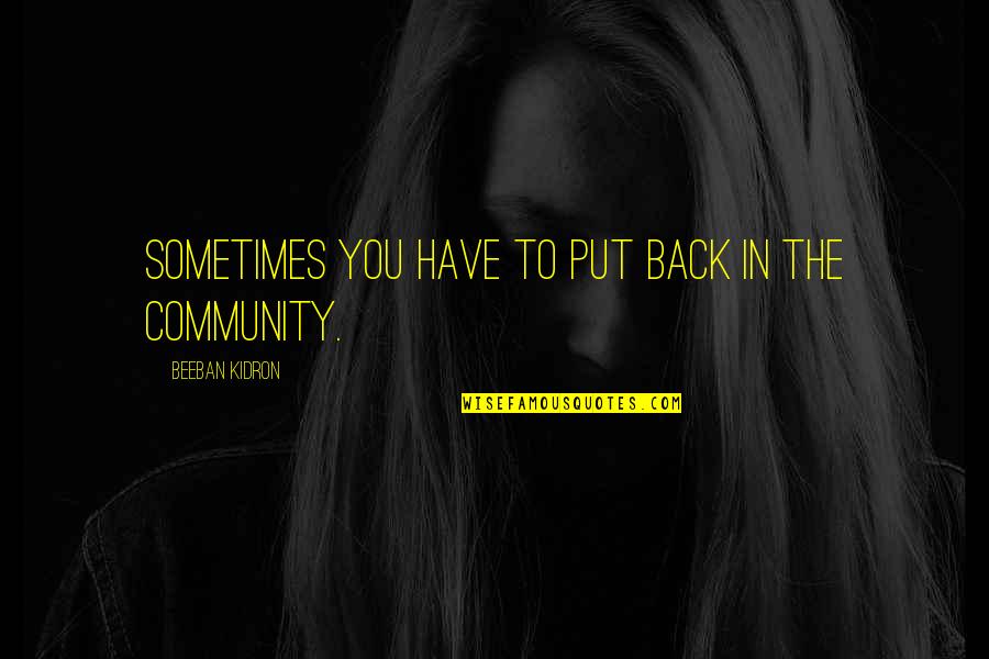 Montsouris M43431 Quotes By Beeban Kidron: Sometimes you have to put back in the